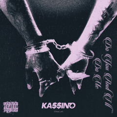 KA$$INO Do you and ill do me