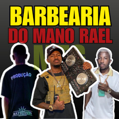 MTG DA BARBEARIA DO MANO RAEL ( DJ MATHEUZIN & MC NEGRITI ) )