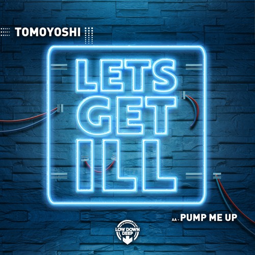 TOMOYOSHI - LET'S GET ILL