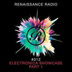 Renaissance Radio #012 - Electronica Showcase Part 1 (Sneak Peek)