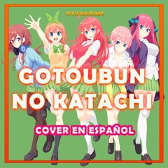 Gotoubun No Katachi (Cover en Español)