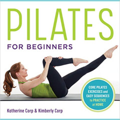 View KINDLE √ Pilates for Beginners: Core Pilates Exercises and Easy Sequences to Pra