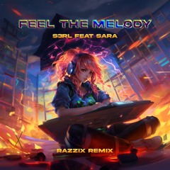 S3RL - Feel The Melody (Razzix Remix)