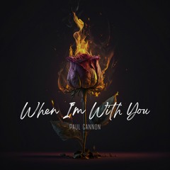 Paul Gannon - When I'm With You [Free Download]