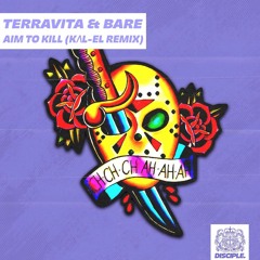 Terravita & Bare - Aim To Kill (KΛL- EL Remix)