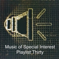 Music of Special Interest Playlist 30