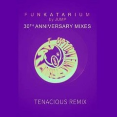 JUMP - FUNKATARIUM (TENACIOUS REMIX)