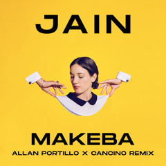 Makeba (Allan Portillo x Cancino Remix) - Jain