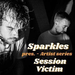 Sparkless  Pres. - Artist Series «Session Victim»