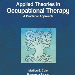 ACCESS PDF 📒 Applied theories in Occupational Therapy by  Marilyn B. Cole MS  OTR/L