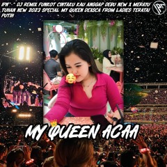 IPN™-" DJ REMIX FUNKOT CINTAKU KAU ANGGAP DEBU NEW X MERAYU TUHAN NEW 2023 SPECIAL MY QUEEN DEXSCA"