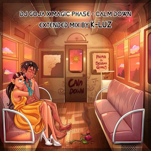 Dj Goja X Magic Phase - Calm Down ( Extended By K - Luz)