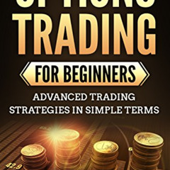 FREE EBOOK 📌 Options Trading for Beginners: Advanced Trading Strategies in Simple Te