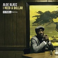 Aloe Blacc - I Need A Dollar (Kevin Bell edit)