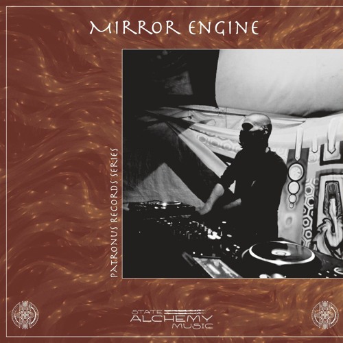 State Alchemy presents: MIRROR ENGINE - PATRONUS RECORDS