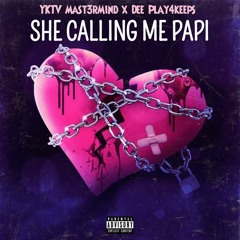 YKTV Mast3rMind & Dee Play4Keeps — She Calling Me Papi (Remastered)