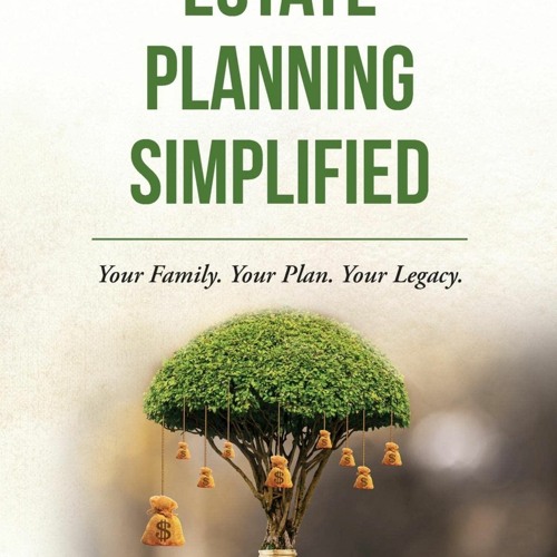 Stream PDF Estate Planning Simplified: Your Family. Your Plan