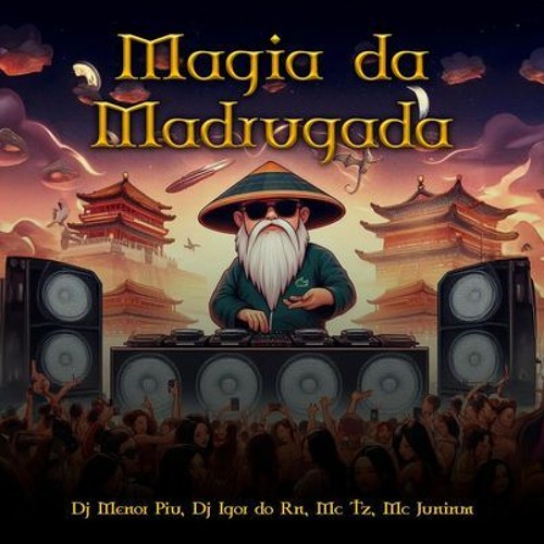 MAGIA DA MADRUGADA - MC TZ MC JUNINM - DJ IGOR DO RN DJ MENOR PIU