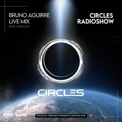 CIRCLES009 - Circles Radioshow - Bruno Aguirre live mix from Wabi, Mendoza