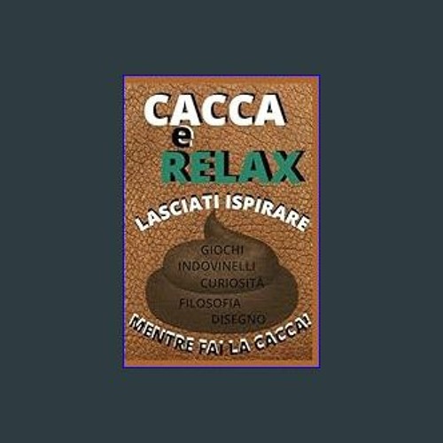 Stream [R.E.A.D P.D.F] 📖 CACCA E RELAX: LASCIATI ISPIRARE MENTRE FAI LA  CACCA! (Italian Edition) Pape by Cliffordcassett