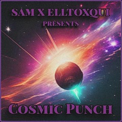 Sam! X ELLTOXQUI - Cosmic Punch