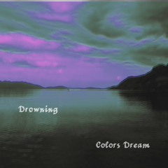 Colors Dream - Drowning