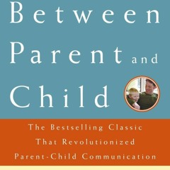 DOWNLOAD ⚡️ eBook Between Parent and Child Revised and Updated The Bestselling Classic That Revo