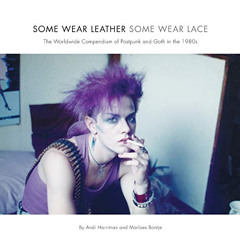 [VIEW] EPUB 📬 Some Wear Leather, Some Wear Lace: The Worldwide Compendium of Postpun
