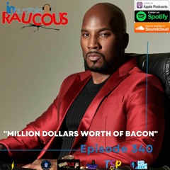 Episode 340- Million Dollars Worth of Bacon 10.21.22