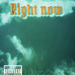 Juug Einstein - Right Now