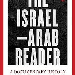 The Israel-Arab Reader: A Documentary History of the Middle East Conflict: Eighth Revised and U