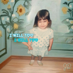 I Will Too