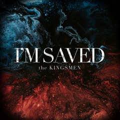 I'm Saved - The Kingsmen