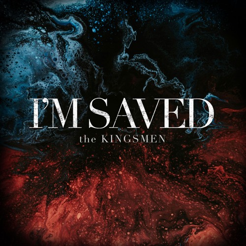 I'm Saved - The Kingsmen