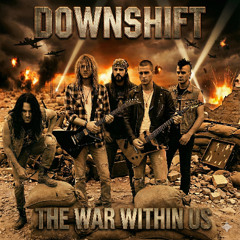 DOWNSHIFT - The War Within Us