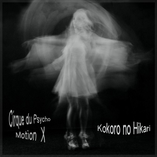 Cirque du Psycho | Motion X - Kokoro no Hikari (Video Link)