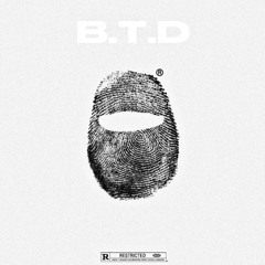 B.T.D [ Prod. Hero Production ] [ Ft. #BTDGXNG XO ]