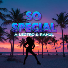 Mavado - So Special (A-Lectro & Rahul Remix)