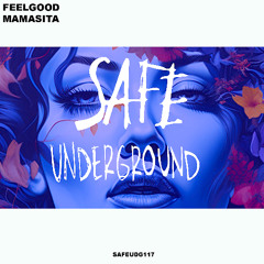 FeelGood - Mamasita (SAFE UNDERGROUND 117)