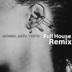 JEEMBO, BATO, TVETH - Full House (ЛАУД Remix)