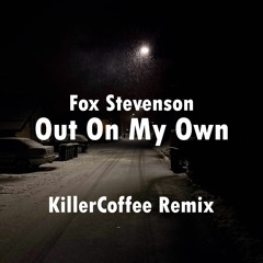 Fox Stevenson - Out On My Own (KillerCoffee Remix)