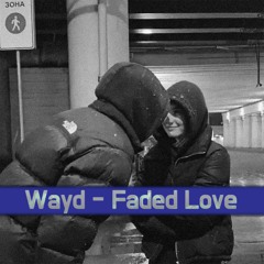 Faded Love (Wayd Remix)