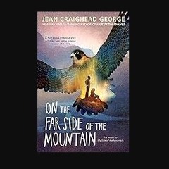 Read eBook [PDF] 🌟 On the Far Side of the Mountain Read Book