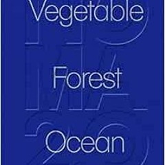 [DOWNLOAD] EBOOK 📮 Noma 2.0: Vegetable, Forest, Ocean by René Redzepi,Mette Søberg,J