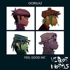 Gorillaz - Feel Good Inc (Vigor Mortis Slime-Punk VIP)