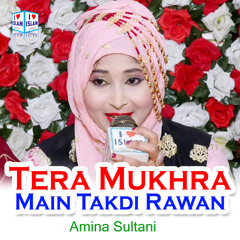 Tera Mukhra Main Takdi Rawan