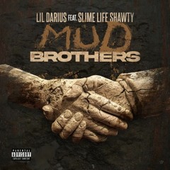 Mud Brothers (Ft. Slimelife Shawty)