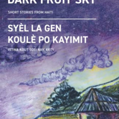 [FREE] EPUB 💝 Seeds in a Dark Fruit Sky: Short Stories from Haiti by  Rosie Alexande