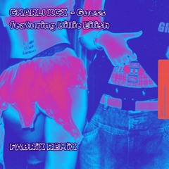 Charli XCX - Guess featuring Billie Eilish (FABRiX remix)