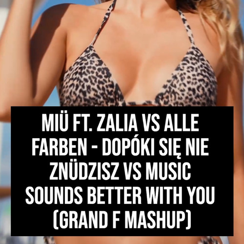 Dopóki się nie znüdzisz vs Music Sounds Better With You (Grand F Mashup)